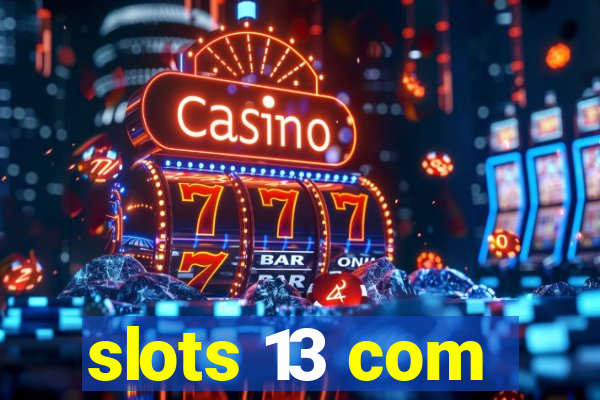 slots 13 com